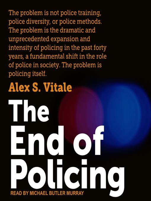 Title details for The End of Policing by Alex S. Vitale - Available